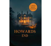 HOWARDS END (LARGE PRINT EDITION): A psychological drama of class contrasts and the clash of ideals