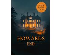 HOWARDS END (LARGE PRINT EDITION): A psychological drama of class contrasts and the clash of ideals