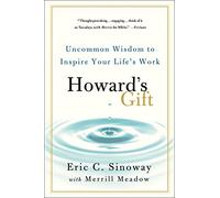 Howard's Gift – Sagesse rare pour inspirer l'œuvre de votre vie