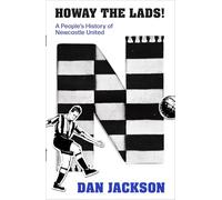 Howay the lads!: A People's History of Newcastle United