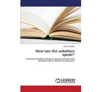 How'can The Subaltern Speak?