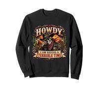 Howdy I Am Having a Terrible Time Squelette de Cowboy Amusant Sweatshirt