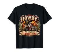 Howdy I Am Having a Terrible Time Squelette de Cowboy Amusant T-Shirt