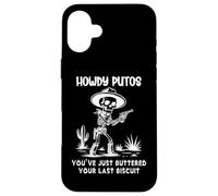 Howdy Putos Cowboy Skull You Just Buttered Your Last Biscuit Coque pour iPhone 16 Plus
