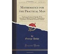 Howe, G: Mathematics For The Practical Man