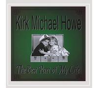 Howe, Kirk Michael - Best Part of My Life