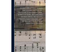 Howe's 100 Comic Songs, Including All Of The Popular Standard Comic Songs As Sung By Lingard, Morris Bros., Buckley's, Christy's, Sam Collins', And By