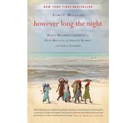 However Long the Night: Molly Melching's Journey to Help Millions of African Women and Girls Triumph - A Biography of Social Entrepreneurship and Empowerment