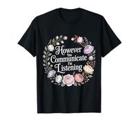 However You Communicate I'm Listening Orthophoniste - T-Shirt