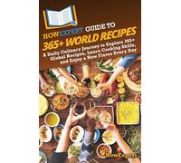 HowExpert Guide to 365+ World Recipes: A Daily Culinary Journey to Explore 365+ Global Recipes, Learn Cooking Skills, and Enjoy a New Flavor Every Day