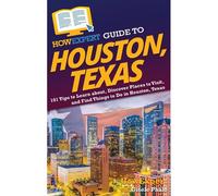 Howexpert Guide To Houston, Texas