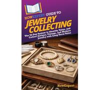 HowExpert Guide to Jewelry Collecting: The 36-Day System to Identify, Value, and Collect Antique, Vintage, and Modern Jewelry with Long-Term Value