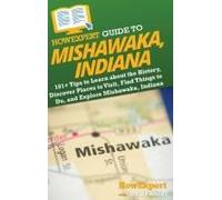 Howexpert Guide To Mishawaka, Indiana