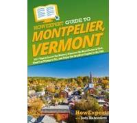 Howexpert Guide To Montpelier, Vermont
