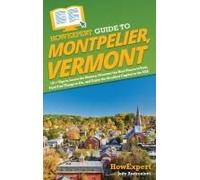 Howexpert Guide To Montpelier, Vermont