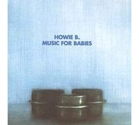Howie B. – Music for Babies – Import