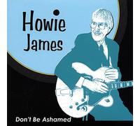 Howie James - Don't Be Ashamed