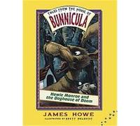 Howie Monroe and the Doghouse of Doom, Tales from the House of Bunnicula James Howe (Auteur)