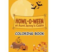 Howl-O-Ween at Aunt Jenny’s Cabin Coloring Book: A Fun Halloween Dog Adventure for Kids: A Rescue Dog Coloring Book with Costumes, Pumpkins, Fall Games, and Cozy Cabin Fun for Children Ages 4-10