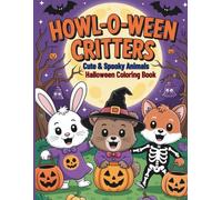 Howl-O-Ween Critters: Cute & Spooky Animals Halloween Coloring Book: Adorable Woodland Creatures in Festive Costumes for Kids to Color and Enjoy!