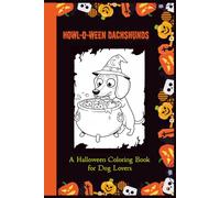 Howl-O-Ween Dachshunds: A Halloween Coloring Book for Dog Lovers
