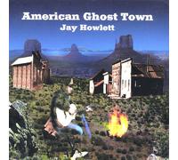 Howlett, Jay - American Ghost Town