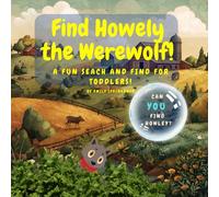 Howley the Werewolf: A Toddler Search and Find Book: A Fun Halloween S nd Find Adventure for Kids Ages 2-4 | Hidden Picture Activity Book