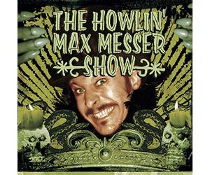 Howlin' Max Messer Show, the - The Howlin' Max Messer Show