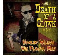 Howlin' Wilson & His Plastic Men - Death of a Clown