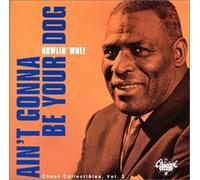 Howlin' Wolf - Ain't Gonna Be Your Dog(Japan) [Import]