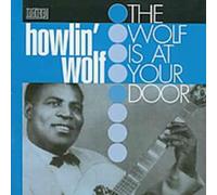 Howlin' Wolf - The Wolf is at Your Door [Import]