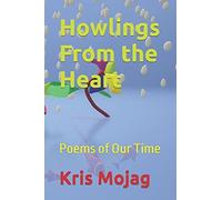 Howlings From The Heart: Poems Of Our Time