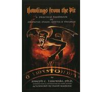 Howlings from the Pit: A Practical Handbook of Medieval Magic, Goetia & Theurgy