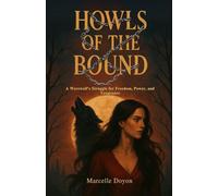 Howls of the Bound: A Werewolf's Struggle for Freedom, Power, and Vengeance