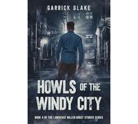 Howls of the Windy City: Book Four of the Lawrence Miller Ghost Stories Series