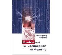 HowNet And the Computation of Meaning Qiang Dong, Zhendong Dong (Auteur)