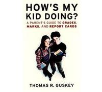 Hows My Kid Doing by Thomas R. University of Kentucky Guskey Thomas R. Guskey (Auteur)