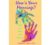 Hows Your Marriage by Myers & Michael F. & MD ViceChair Medical Education and Director of Training & SUNY Downstate Medical Center Michael F. Myers (Auteur)