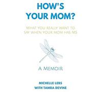 How's Your Mom?: What You Really Want To Say When Your Mom Has Ms