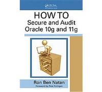HOWTO Secure and Audit Oracle 10g and 11g Ron Ben-Natan (Auteur)