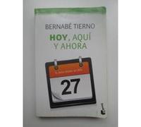 Hoy, aquí y ahora Tierno, Bernabé (Auteur)