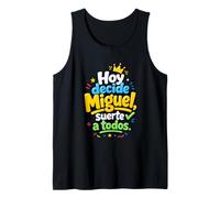 Hoy Decide Miguel, Suerte a Todos Débardeur