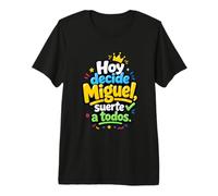 Hoy Decide Miguel, Suerte a Todos T-Shirt Haut de Gamme