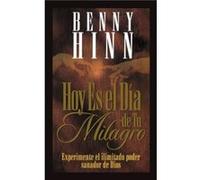 Hoy es el dia de tu milagro by Benny Hinn Benny Hinn (Auteur)