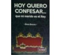 Hoy Quiero Confesar... Que Mi Marido Es El Rey - Enguita, David Enguita, David (Auteur)