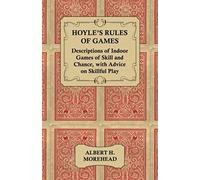 Hoyle's Rules Of Games - Descriptions Of Indoor Games Of Skill And Chance, With Advice On Skillful Play