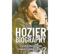 HOZIER BIOGRAPHY: A Soulful Odyssey from Ireland to Global Stardom