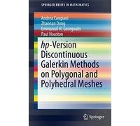 Hp-Version Discontinuous Galerkin Methods On Polygonal And Polyhedral Meshes