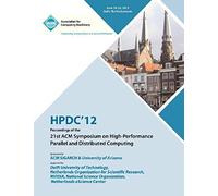 Hpdc 12 Proceedings Of The 21st Acm Symposium On High-Performance Parallel And Distributed Computing