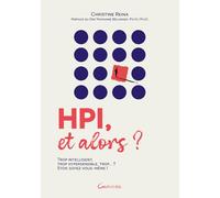 HPI, et alors ? Trop intelligent, trop hypersensible, trop... ? Stop, soyez vous-même !
